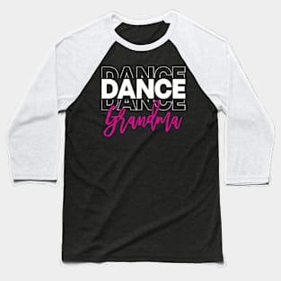 Dance Grandma Dancing Life Girls Baseball T-Shirt